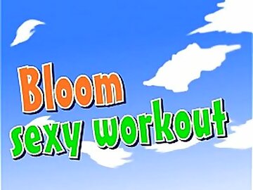 Bloom sexy workout